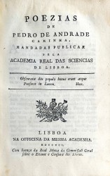 POEZIAS // DE // PEDRO DE ANDRADE // CAMINHA, // MANDADAS PUBLICAR // PELA ACADEMIA REAL DAS SCIENCIAS // DE LISBOA. //